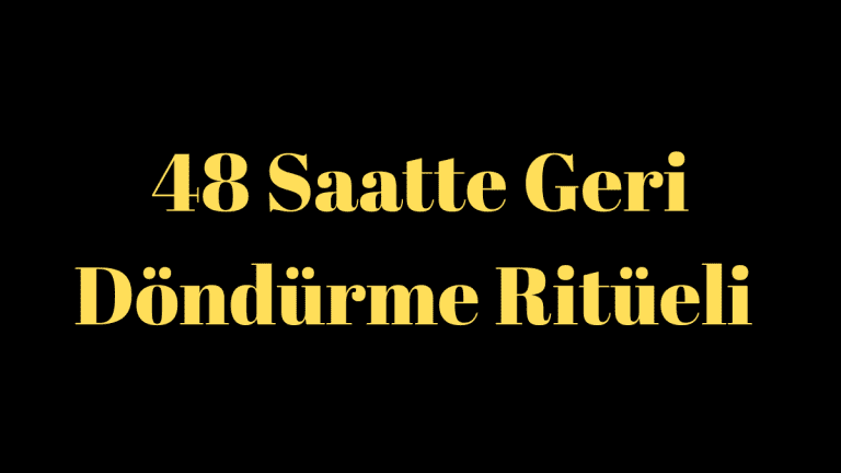 48 Saatte Geri Döndürme Ritüeli