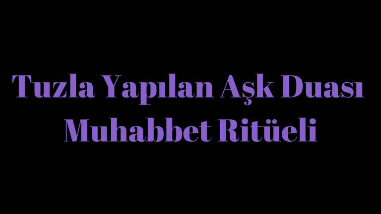 Tuzla Yapılan Aşk Duası: Muhabbet Ritüeli