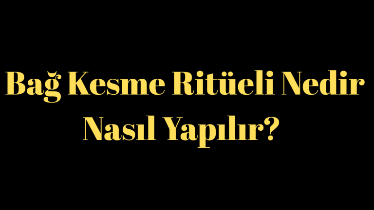Bağ Kesme Ritüeli Nedir? Bağ Kesme Ritüeli Nasıl Yapılır?