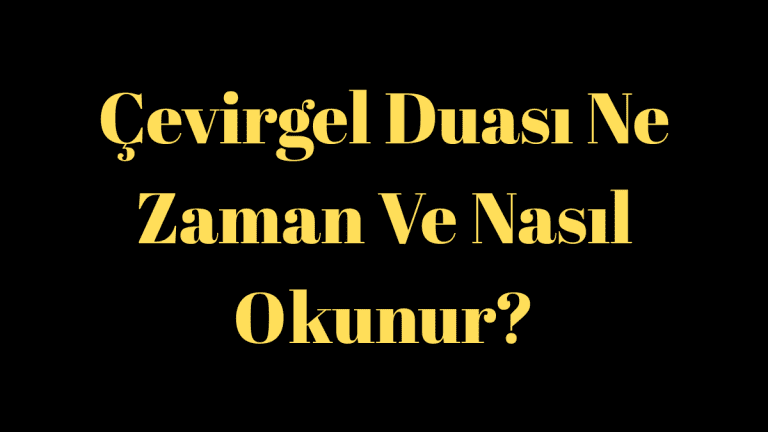 Çevirgel Duası Ne Zaman Ve Nasıl Okunur?