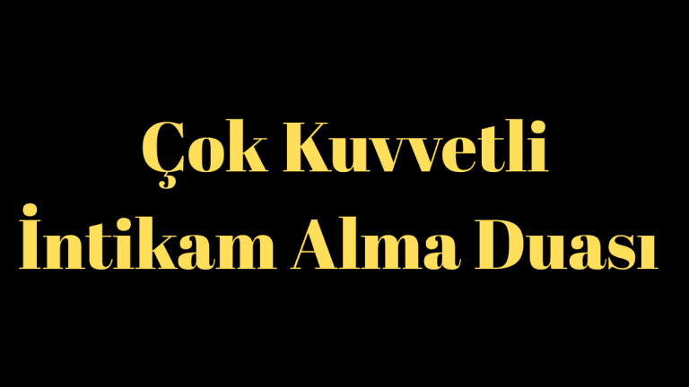 Çok Kuvvetli İntikam Alma Duası