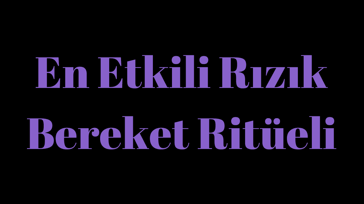 En Etkili Rızık ve Bereket Ritüeli