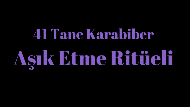 41 Karabiber Ritüeli ile Aşık Etme Duası Nasıl Yapılır?