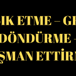 AŞIK ETME – GERİ DÖNDÜRME – PİŞMAN ETTİRME