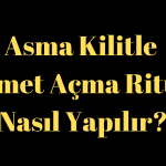Asma Kilitle Kısmet Açma Ritüeli