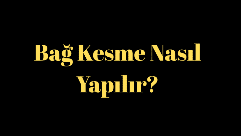 Bağ Kesme Nasıl Yapılır?