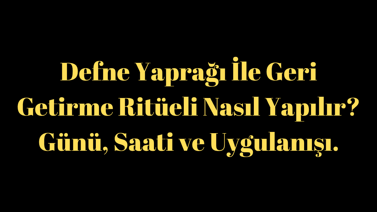 Defne Yaprağı İle Geri Getirme Ritüeli