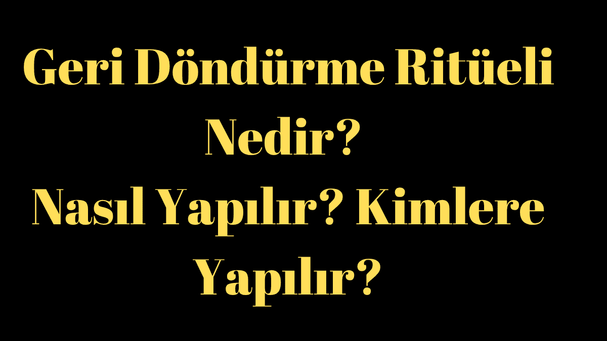 Geri Döndürme Ritüeli