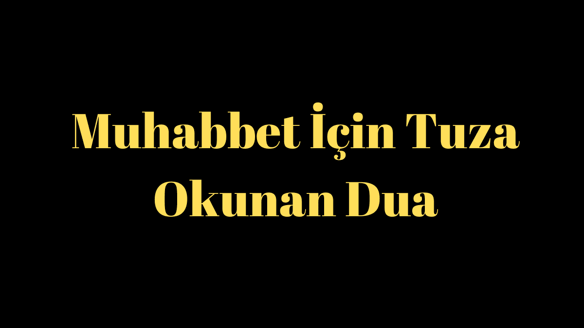 Muhabbet İçin Tuza Okunan Dua