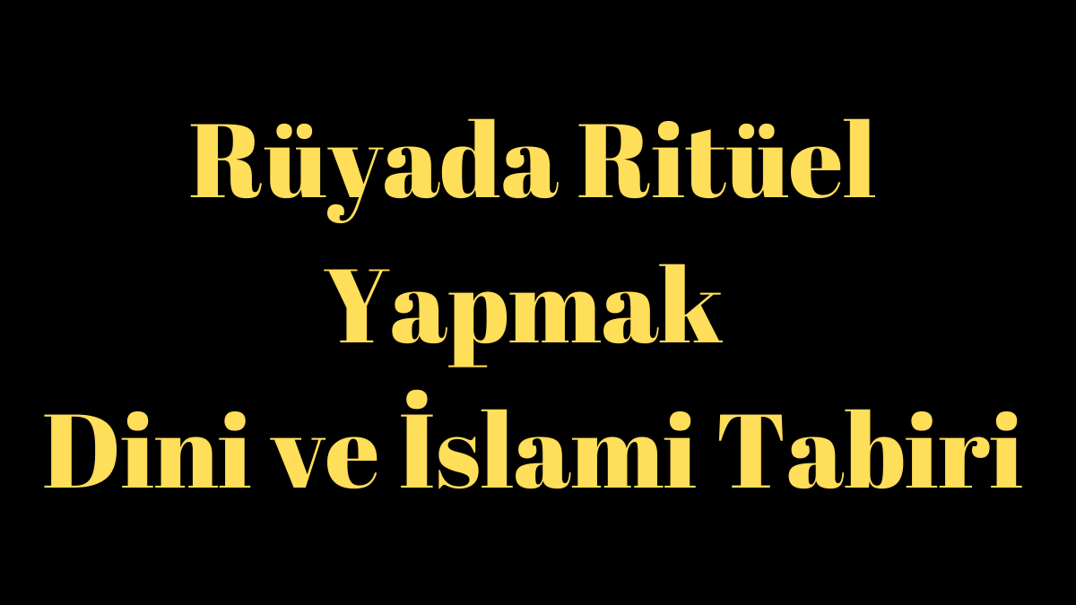 Rüyada Ritüel Yapmak