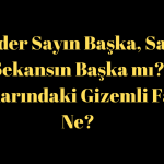 Kader Sayın Başka, Sayı Sekansın Başka mı? Aralarındaki Gizemli Fark Ne?