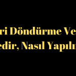 Geri Döndürme Vefki Nedir, Nasıl Yapılır?