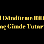Geri Döndürme Ritüeli Kaç Günde Tutar