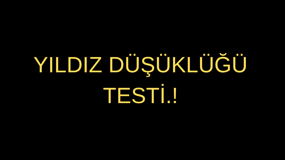 Yıldız Düşüklüğü Testi
